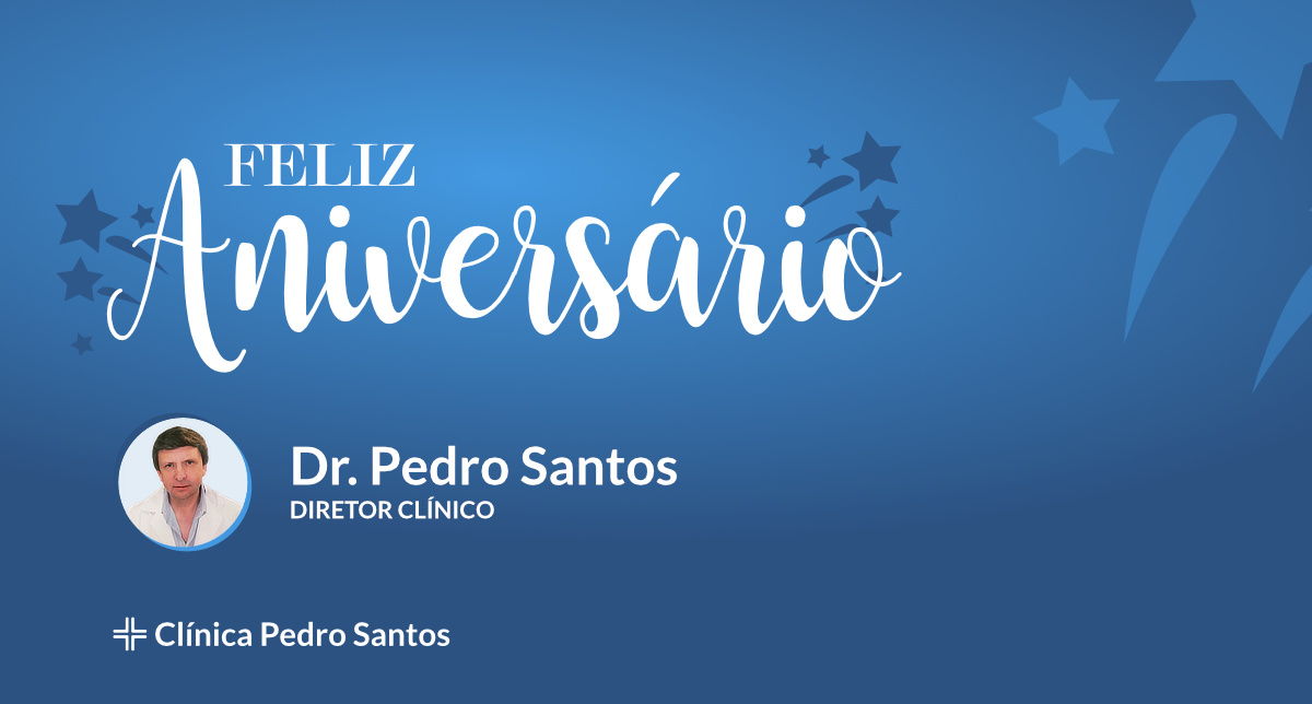 Feliz Aniversário Dr. Pedro Santos